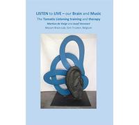 LISTEN to LIVE - our Brain and Music: The Tomatis Listening training and therapy