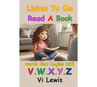 Listen To Me Read A Book: Words That Begins With V.W.X.Y.Z. (Learn to Read with Alphabet with Sight Words Series)