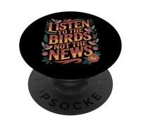 Listen To The Birds Not The News Bird Watching Peace - PopSockets Adhesive PopGrip