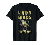 Listen to The Birds Not The News Bird Watching Peace - T-Shirt