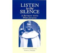Listen to the Silence: A Retreat with Pere Jacques