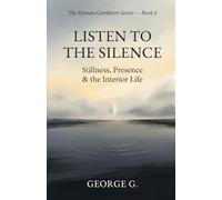 Listen to the Silence: Stillness, Gratitude & the Present Moment: 6 (The Human Condition Series)