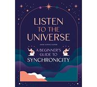 Listen to the Universe: A beginner's guide to synchronicity