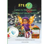 Listen to the Whispers of Your Clever Tummy: A Butterfly Kidz Adventure (The Seven Steps to Your Heart’s Magic)