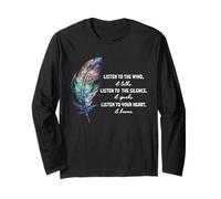 Listen to the Wind It Talks Listen to the Silence it Speaks Long Sleeve T-Shirt