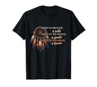 Listen to the Wind It Talks Listen to the Silence it Speaks T-Shirt