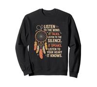 Listen To The Wind Silence Heart Positive Natural Wisdom Sweatshirt