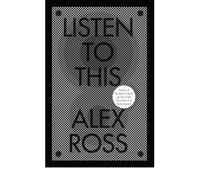[ LISTEN TO THIS ESSAYS ON MUSIC BY ROSS, ALEX](AUTHOR)HARDBACK