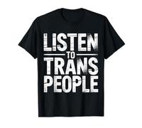 Listen to Trans People LGBTQ+ Respect Support - T-Shirt