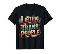 Listen to Trans People LGBTQ+ Respect Support - T-Shirt