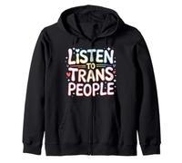 Listen To Trans People LGBTQ+ Respect Support |- Zip Hoodie