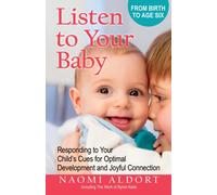 Listen to Your Baby : Responding to Your Child's Cues for Optimal Development and Joyful Connection