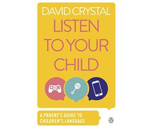 Listen to Your Child: A Parent's Guide to Children's Language