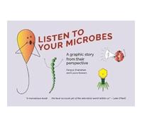Listen To Your Microbes: A Graphic Story - from Their Perspective