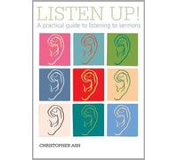 [(Listen Up! : A Practical Guide to Listening to Sermons)] [By (author) Christopher Ash] published on (March, 2009)