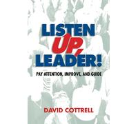 Listen Up, Leader!: Pay Attention, Improve, and Guide: 2 (Management Skills Series)