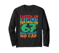 Listen Up Rizzlers Sigma 67 Aura Energy Six Seven Alpha Gen Long Sleeve T-Shirt