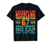 Listen Up Rizzlers This Sigma Has 67 Aura Energy -Funny Meme T-Shirt