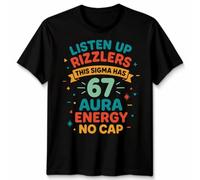 Listen Up Rizzlers This Sigma Has 67 Aura Energy No Cap 67th Birthday Occasions Mens T-Shirt Womens Graphic Unisex Celebration Gift