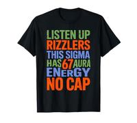Listen Up Rizzlers This Sigma Has 67 Aura Energy No Cap T-Shirt