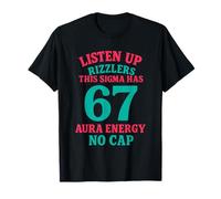 Listen Up Rizzlers This Sigma Has 67 Aura Energy No Cap T-Shirt