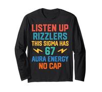 Listen Up Rizzlers This Sigma Has 67 Aura Energy Six Seven Long Sleeve T-Shirt