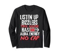 Listen Up Rizzlers This Sigma Has 67 Aura Energy Six Seven Long Sleeve T-Shirt