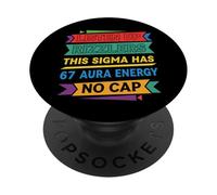 Listen Up Rizzlers This Sigma Has 67 Aura Energy Six Seven PopSockets Adhesive PopGrip