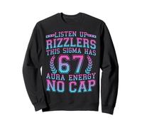 Listen Up Rizzlers This Sigma Has 67 Aura Energy Six Seven Sweatshirt