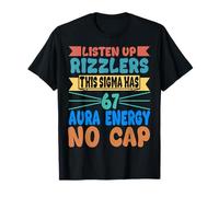 Listen Up Rizzlers This Sigma Has 67 Aura Energy Six Seven T-Shirt