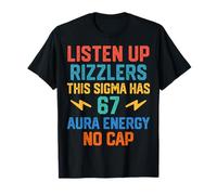 Listen Up Rizzlers This Sigma Has 67 Aura Energy Six Seven T-Shirt