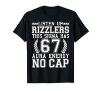 Listen Up Rizzlers This Sigma Has 67 Aura Energy Six Seven T-Shirt