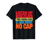 Listen Up Rizzlers This Sigma Has 67 Aura Energy Six Seven T-Shirt