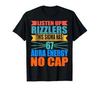 Listen Up Rizzlers This Sigma Has 67 Aura Energy Six Seven T-Shirt