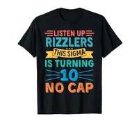 Listen Up Rizzlers This Sigma is Turning 10 No Cap Birthday T-Shirt