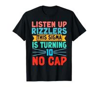 Listen Up Rizzlers This Sigma is Turning 10 No Cap Birthday T-Shirt