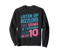 Listen Up Rizzlers This Sigma Is Turning No-Cap 10 Year Old Sweatshirt