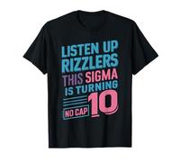 Listen Up Rizzlers This Sigma Is Turning No-Cap 10 Year Old T-Shirt