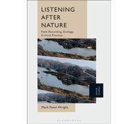 Listening After Nature : Field Recording, Ecology, Critical Practice
