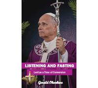 LISTENING AND FASTING: Lent as a Time of Conversion: 3 (Catholic Teachings & Reflections Series)