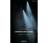 Listening and Talking: A Pathway to Acting (Acting Essentials)