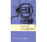 Listening At Golgotha: Jesus' Words From The Cross