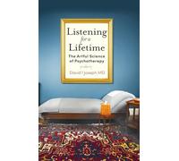 Listening for a Lifetime: The Artful Science of Psychotherapy