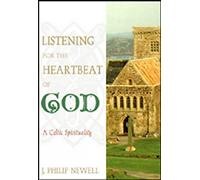 Listening for the Heartbeat of God: A Celtic Sprirtuality: A Celtic Spirituality