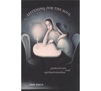 Listening for the Soul: Pastoral Care and Spiritual Direction (Integrating Spirituality Into Pastoral Counseling)
