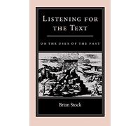 Listening for the Text: On the Uses of the Past (The Middle Ages Series)