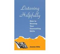 [(Listening Helpfully: How to Develop Your Counselling Skills)] [ By (author) Jeanne Ellin ] [January, 1995]