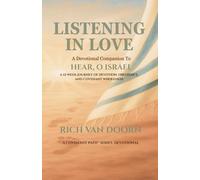 Listening in Love: A Devotional Companion to Hear, O Israel: A 12-Week Journey of Devotion, Obedience, and Covenant Wholeness (The Covenant Path™ Series)