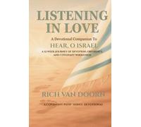Listening in Love: A Devotional Companion to Hear, O Israel: A 12-Week Journey of Devotion, Obedience, and Covenant Wholeness (The Covenant Path™ Series)