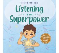 Listening is My Superpower: A Social Story to Help Kids Build Attention and Active Listening Skills - Learn to Follow Instructions for Children Ages 3 to 8 (My Superpower Books)